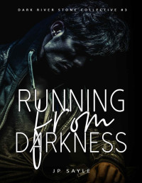 JP Sayle — Running From Darkness: MC gay romance (Dark River Stone Collective Book 3)