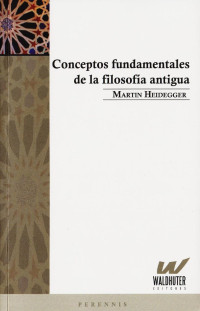 Martin Heidegger — Conceptos fundamentales de la filosofia antigua