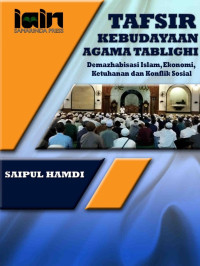 Saipul Hamdi — Tafsir Kebudayaan Agama Tablighi: Demazhabisasi Islam, Ekonomi Ketuhanan dan Konflik Sosial