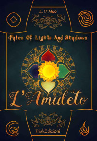 Z. D'Aleo — Tolas. Tales of lights and shadows. L'amuleto