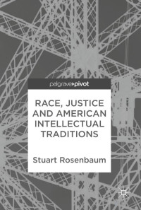 Rosenbaum — Race, Justice and American Intellectual Tradition (2018)