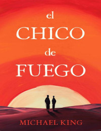 Michael King — El chico de fuego (Spanish Edition)