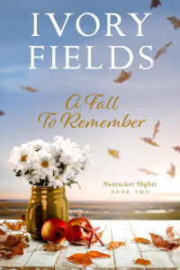 Ivory Fields — Nantucket Nights 02 - A Fall to Remember 2