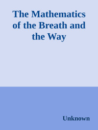 Unknown — The Mathematics of the Breath and the Way