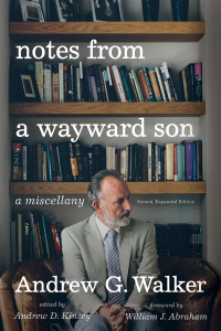 Andrew G. Walker; — Notes From a Wayward Son