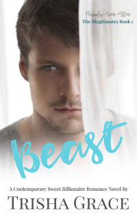 Trisha Grace — Beast: Happily-Ever-After Series: The Illegitimates Book 1