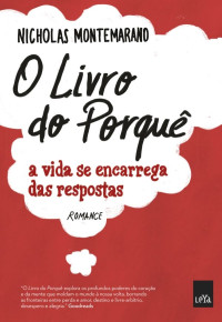 Montemarano, Nicholas — O livro do porquê: a vida se encarrega das respostas