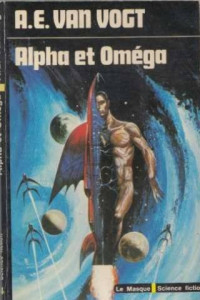 Van Vogt, Alfred Elton — Alpha et Omega