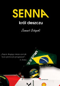 Ziemowit Ochapski — Ayrton Senna - król deszczu