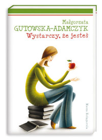 Malgorzata Gutowska-Adamczyk — Wystarczy, że jesteś