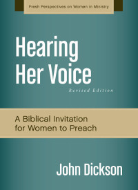 John Dickson; — Hearing Her Voice, Revised Edition