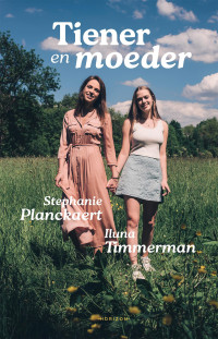 Stephanie Planckaert en Iluna Timmerman — Tiener en moeder