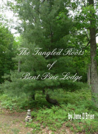 Jane O'Brien [O'Brien, Jane] — The Tangled Roots Of Bent Pine Lodge (White Pine Trilogy 01)