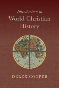 Derek Cooper — Introduction to World Christian History