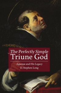 D. Stephen Long — The Perfectly Simple Triune God