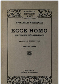 Friedrich Nietzsche — Ecce Homo (Nietzsches Självbiografi)