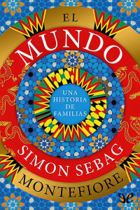 Simon Sebag Montefiore — El mundo: Una historia de familias