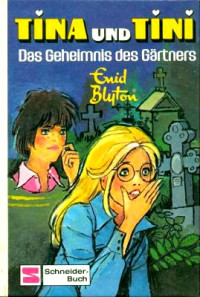 Blyton, Enid — [Tina und Tini 06] • Das Geheimnis des Gärtners