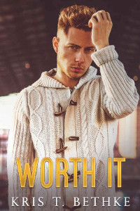 Kris T. Bethke — Worth It