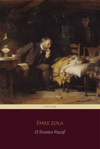 Émile Zola — O Doutor Pascal