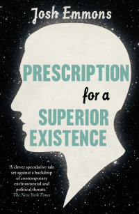 Josh Emmons [Alex Barclay] — Prescription for a Superior Existence