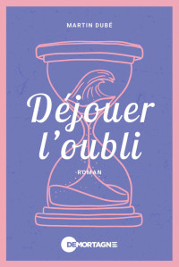 Martin Dubé — Déjouer l'oubli