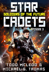 Todd Mcleod & Michael G Thomas — Star Cadets - Soldiers of the Future 3