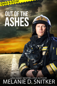 Melanie D. Snitker — Out Of The Ashes (Danger In Destiny Romantic Suspense 01)