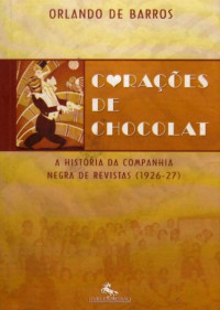 Orlando de Barros — Corações de Chocolat: A história da Companhia Negra de Revistas