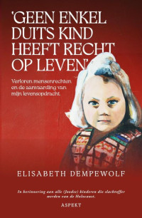 Elisabeth Dempewolf — 'Geen enkel Duits kind heeft recht op leven'