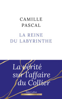 Camille Pascal & Camille Pascal — La reine du labyrinthe