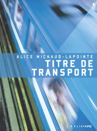 Alice Michaud-Lapointe [Michaud-Lapointe, Alice] — Titre de transport