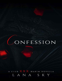 Lana Sky — Confession: A Club XXX Maxim Novella