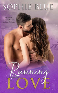Sophie Blue [Blue, Sophie] — Running From Love (What Are You Weighting For? Book 3)