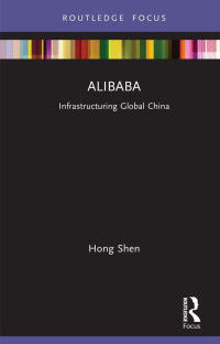 Hong Shen — Alibaba： Infrastructuring Global China