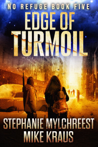 Kraus, Mike & Mylchreest, Stephanie — Edge of Turmoil: No Refuge Book 5: (A Post-Apocalyptic Survival Thriller Series)