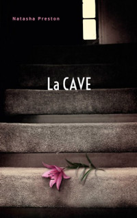 Natasha Preston, Axelle Demoulin, Nicolas Ancion — La cave (Titre original : The Cellar)