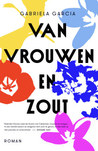 Gabriela Garcia — Van vrouwen en zout