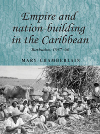 Mary Chamberlain; — Empire and Nation-building in the Caribbean