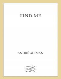 André Aciman — Find Me