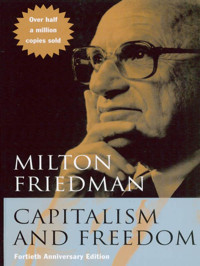 Milton Friedman & Rose D. Friedman — Capitalism and Freedom: Fortieth Anniversary Edition