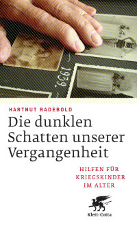 Hartmut Radebold; — Die dunklen Schatten unserer Vergangenheit