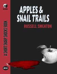 Russell Smeaton — Apples & Snail Trails (Short Sharp Shocks! Book 32)