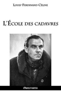 Louis-Ferdinand Céline — L'École Des Cadavres
