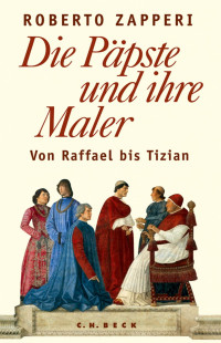 Zapperi, Roberto — Die Päpste und ihre Maler