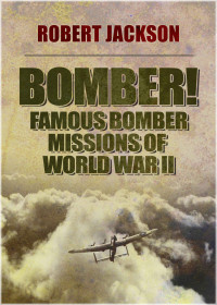 Robert Jackson — Bomber! (Famous Bombing Raids Of WWII)