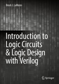 Brock J. LaMeres — Introduction to Logic Circuits & Logic Design with Verilog