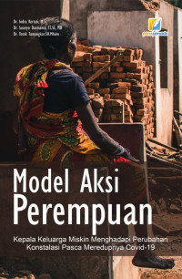 Dr. Indra Kertati, M.Si., Dr. Susetyo Darmanto, S.T., S.E., M.M., Dr. Totok Tumangkar, S.H., M.Hum. — Model Aksi Perempuan Kepala Keluarga Miskin Menghadapi Perubahan Konstalasi Pasca Meredupnya Covid-19