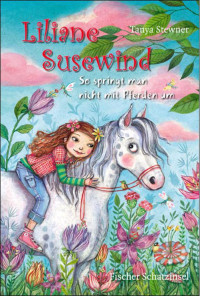 Stewner, Tanya — [Liliane Susewind 05] • So springt man nicht mit Pferden um