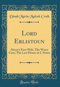 Dinah Maria Mulock [Mulock, Dinah Maria] — Lord Erlistoun